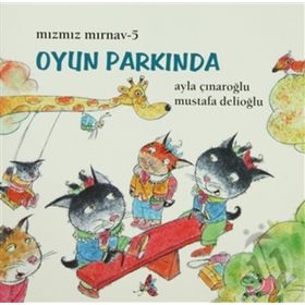 MIZMIZ MIRNAV 5: OYUN PARKINDA (5-8 YAŞ) - AYLA ÇINAROĞLU;MUSTAFA DELIOĞLU
