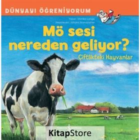 Mö Sesi Nereden Geliyor? Çiftlikteki Hayvanlar Dünyayi Öğreniyorum - Monika Lange
