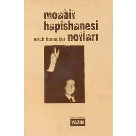 MOABIT HAPISHANESI NOTLARI - ERICH HONECKER