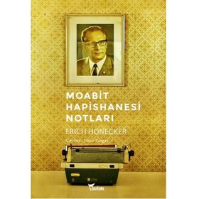 MOABIT HAPISHANESI NOTLARI - ERICH HONECKER