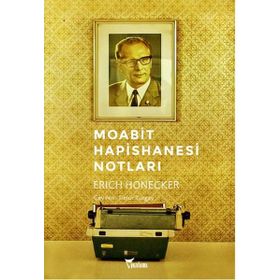 MOABIT HAPISHANESI NOTLARI - ERICH HONECKER