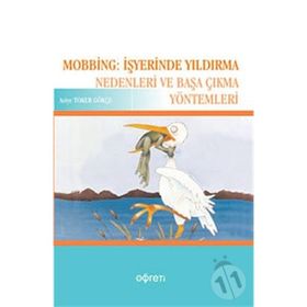 MOBBING: İŞYERİNDE YILDIRMA NEDENLERI VE BAŞA ÇIKMA YÖNTEMLERİ - ASIYE TOKER GÖKÇE