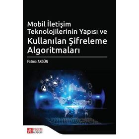 Mobil İletişim Teknolojilerinin Yapısı ve Kullanılan Şifreleme Algoritmaları - Pegem Akademi Yayıncılık
