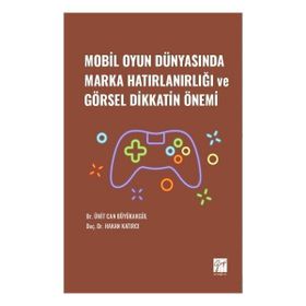 Mobil Oyun Dünyasında Marka Hatırlanırlığı ve Görsel Dikkatin Önemi - Hakan Katırcı