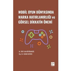 Mobil Oyun Dünyasında Marka Hatırlanırlığı ve Görsel Dikkatin Önemi - Hakan Katırcı