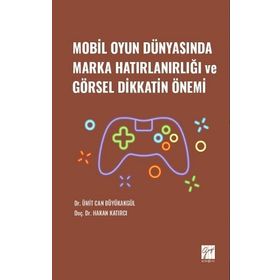 Mobil Oyun Dünyasında Marka Hatırlanırlığı ve Görsel Dikkatin Önemi - Hakan Katırcı