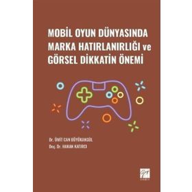Mobil Oyun Dünyasında Marka Hatırlanırlığı ve Görsel Dikkatin Önemi - Hakan Katırcı