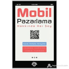 MOBIL PAZARLAMA HAKKINDA HERŞEY - JEANNE HOPKINS;JAMIE TURNER