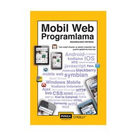MOBIL WEB PROGRAMLAMA TÜM MOBIL CIHAZLAR VE İŞLETİM SISTEMLERI İÇİN YAZILIM GELİŞTİRME KLAVUZU - MAXIMILIANO FIRTMAN