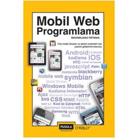 MOBIL WEB PROGRAMLAMA TÜM MOBIL CIHAZLAR VE İŞLETİM SISTEMLERI İÇİN YAZILIM GELİŞTİRME KLAVUZU - MAXIMILIANO FIRTMAN