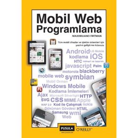 MOBIL WEB PROGRAMLAMA TÜM MOBIL CIHAZLAR VE İŞLETİM SISTEMLERI İÇİN YAZILIM GELİŞTİRME KLAVUZU - MAXIMILIANO FIRTMAN