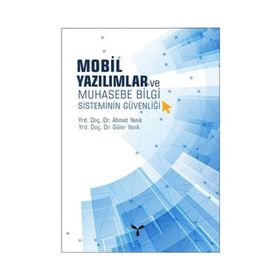 Mobil Yazılımlar ve Muhasebe Bilgi Sisteminin Güvenliği - Güler Yanık Ahmet Yanık