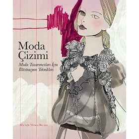 MODA ÇIZIMI MODA TASARIMI İÇIN İLLÜSTRASYON TEKNIKLERI - MICHELE WESEN BRYANT