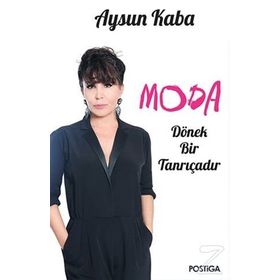 Moda Dönek Bir Tanrıçadır - Aysun Kaba