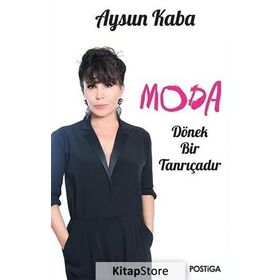 Moda Dönek Bir Tanrıçadır - Aysun Kaba