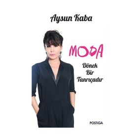 Moda Dönek Bir Tanrıçadır - Aysun Kaba