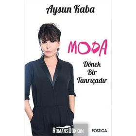 Moda Dönek Bir Tanrıçadır - Aysun Kaba