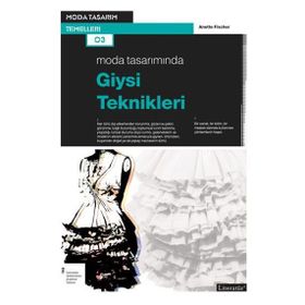 Moda Tasarımında Giysi Teknikleri - Anette Fischer