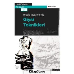 Moda Tasarımında Giysi Teknikleri - Anette Fischer