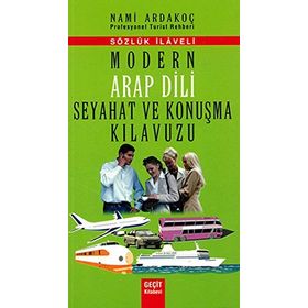 MODERN ARAP DILI SEYAHAT VE KONUŞMA KILAVUZU - SÖZLÜK İLAVELI - NAMI ARDAKOÇ