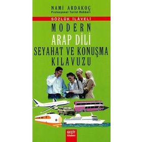MODERN ARAP DILI SEYAHAT VE KONUŞMA KILAVUZU - SÖZLÜK İLAVELI - NAMI ARDAKOÇ
