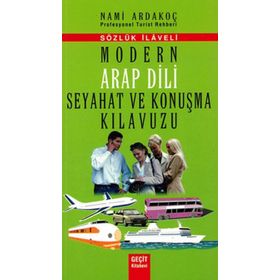 MODERN ARAP DILI SEYAHAT VE KONUŞMA KILAVUZU - SÖZLÜK İLAVELI - NAMI ARDAKOÇ