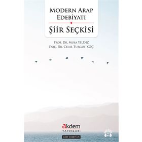 Modern Arap Edebiyatı Şiir Seçkisi - Prof. Dr. Musa Yıldız - Doç. Dr. Celal Turgut Koç