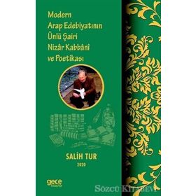 Modern Arap Edebiyatının Ünlü Şairi Nizar Kabbani Ve Poetikası - Salih Tur