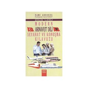 MODERN ARNAVUT DILI SEYAHAT VE KONUŞMA KILAVUZU - NAMI ARDAKOÇ