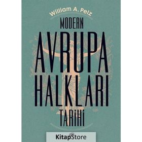 Modern Avrupa Halkları Tarihi - William A. Pelz