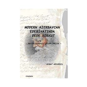 MODERN AZERBEYCAN EDEBİYATINDA DEDE KORKUT METİNLERARASI ÇÖZÜMLEMELER - SEDAT ADIGÜZEL