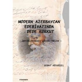MODERN AZERBEYCAN EDEBİYATINDA DEDE KORKUT METİNLERARASI ÇÖZÜMLEMELER - SEDAT ADIGÜZEL