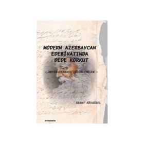 MODERN AZERBEYCAN EDEBİYATINDA DEDE KORKUT METİNLERARASI ÇÖZÜMLEMELER - SEDAT ADIGÜZEL