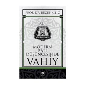 MODERN BATI DÜŞÜNCESİNDE VAHIY - RECEP KILIÇ