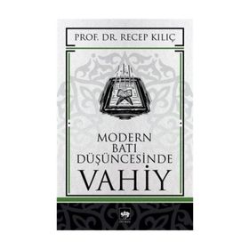MODERN BATI DÜŞÜNCESİNDE VAHIY - RECEP KILIÇ