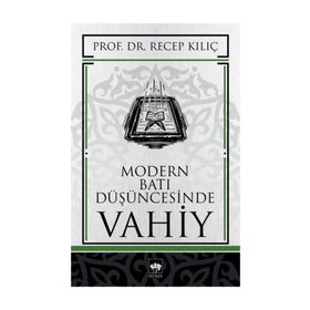 MODERN BATI DÜŞÜNCESİNDE VAHIY - RECEP KILIÇ