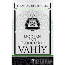 MODERN BATI DÜŞÜNCESİNDE VAHIY - RECEP KILIÇ