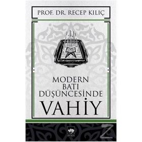 MODERN BATI DÜŞÜNCESİNDE VAHIY - RECEP KILIÇ