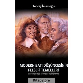MODERN BATI DÜŞÜNCESININ FELSEFI TEMELLERI DIN VE İNSAN ALGISI ÜZERINE BIR DEĞERLENDIRME - TUNCAY İMAMOĞLU