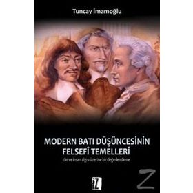 MODERN BATI DÜŞÜNCESININ FELSEFI TEMELLERI DIN VE İNSAN ALGISI ÜZERINE BIR DEĞERLENDIRME - TUNCAY İMAMOĞLU