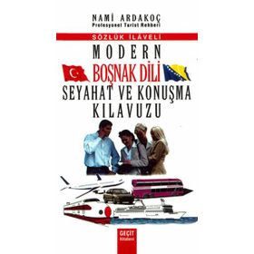 MODERN BOŞNAK DILI SEYAHAT VE KONUŞMA KILAVUZU - NAMI ARDAKOÇ