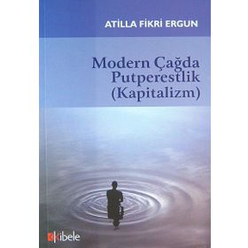 MODERN ÇAĞDA PUTPERESTLIK (KAPITALIZM) - ATILLA FIKRI ERGUN