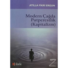 MODERN ÇAĞDA PUTPERESTLIK (KAPITALIZM) - ATILLA FIKRI ERGUN
