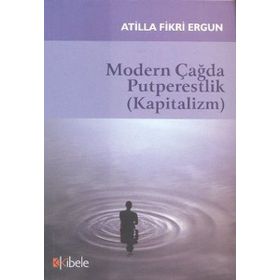 MODERN ÇAĞDA PUTPERESTLIK (KAPITALIZM) - ATILLA FIKRI ERGUN