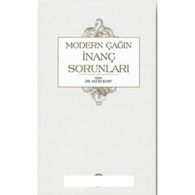 Modern Çağın İnanç Sorunları - Fatih Kurt