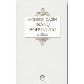Modern Çağın İnanç Sorunları - Fatih Kurt