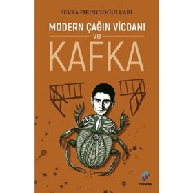 Modern Çağın Vicdanı ve Kafka - Sevra Fırıncıoğulları