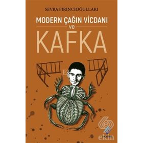 Modern Çağın Vicdanı ve Kafka - Sevra Fırıncıoğulları