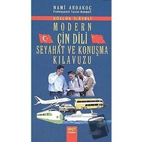 MODERN ÇİN DILI SEYAHAT VE KONUŞMA KILAVUZU - NAMI ARDAKOÇ