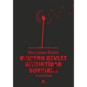 MODERN DEVLET BIYOIKTIDAR SOYKIRIM RUANDA ÖRNEĞİ - EBRU ÇOBAN ÖZTÜRK
